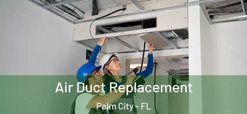 Air Duct Replacement Palm City - FL