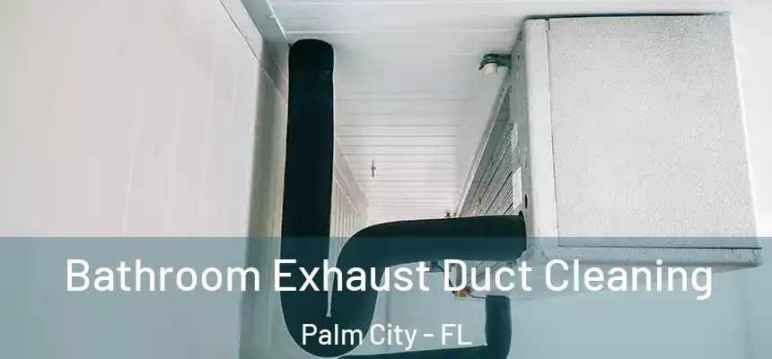  Bathroom Exhaust Duct Cleaning Palm City - FL