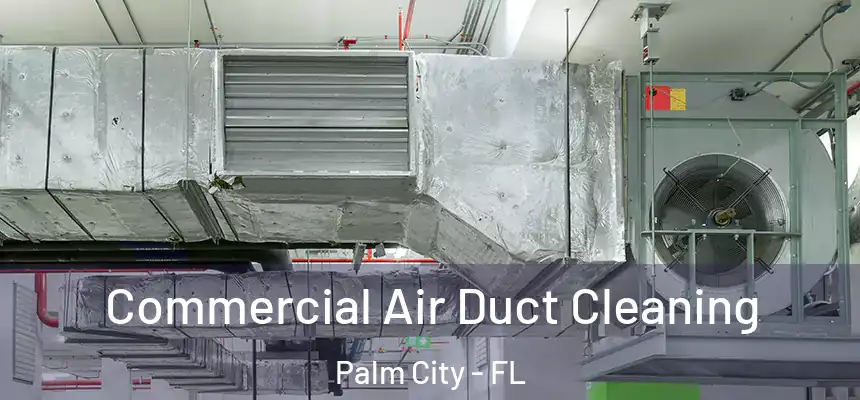  Commercial Air Duct Cleaning Palm City - FL