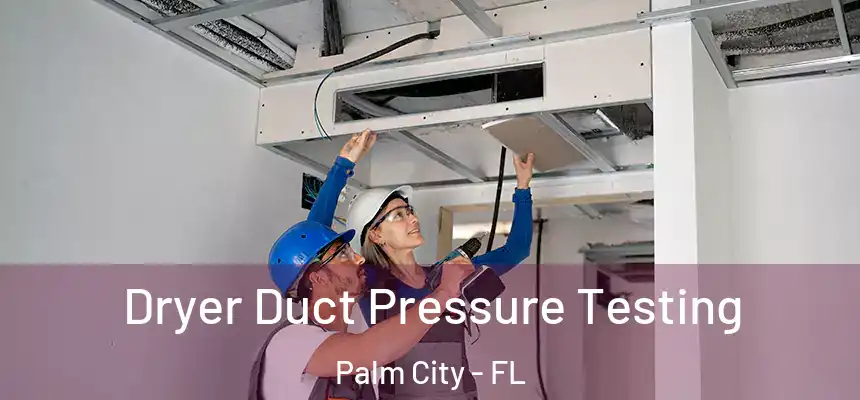  Dryer Duct Pressure Testing Palm City - FL