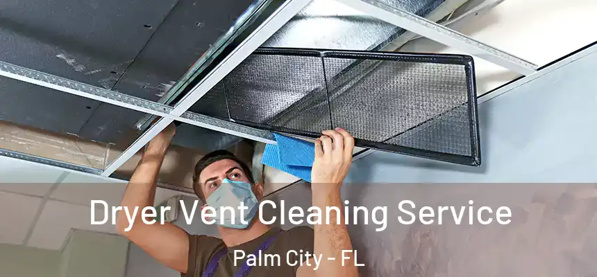  Dryer Vent Cleaning Service Palm City - FL