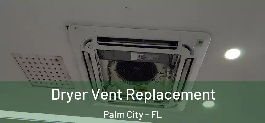  Dryer Vent Replacement Palm City - FL