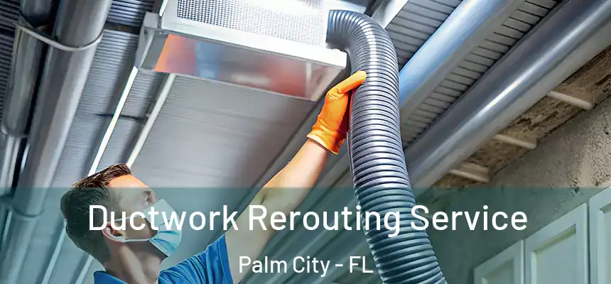  Ductwork Rerouting Service Palm City - FL