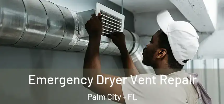  Emergency Dryer Vent Repair Palm City - FL