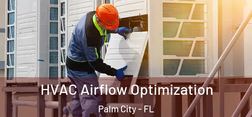  HVAC Airflow Optimization Palm City - FL