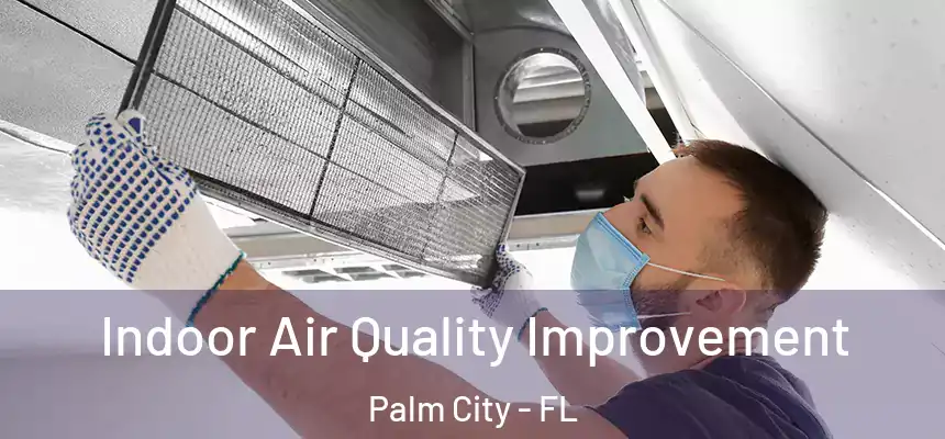 Indoor Air Quality Improvement Palm City - FL