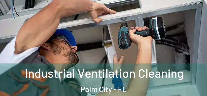  Industrial Ventilation Cleaning Palm City - FL