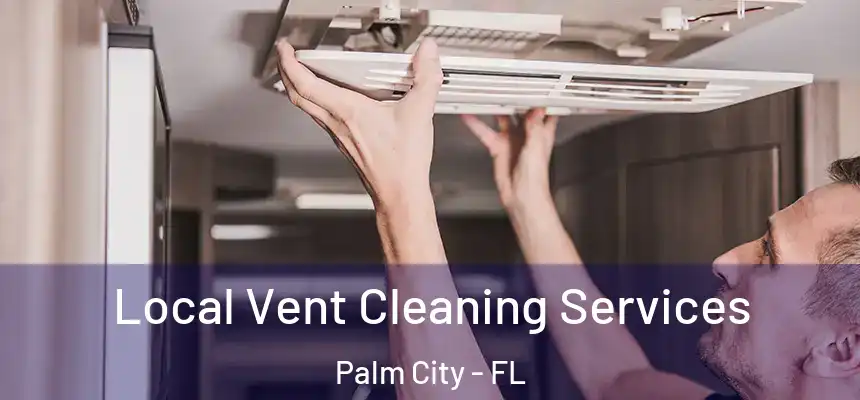  Local Vent Cleaning Services Palm City - FL