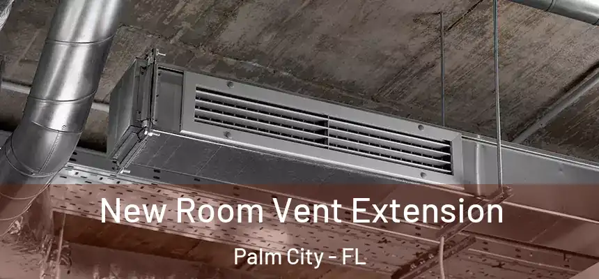  New Room Vent Extension Palm City - FL