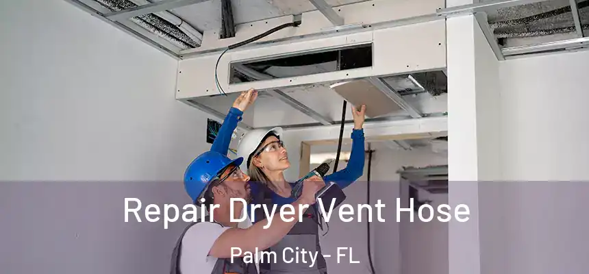 Repair Dryer Vent Hose Palm City - FL