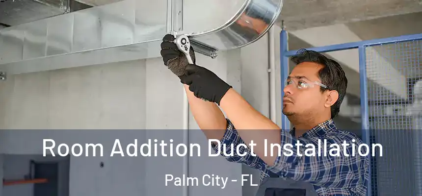  Room Addition Duct Installation Palm City - FL