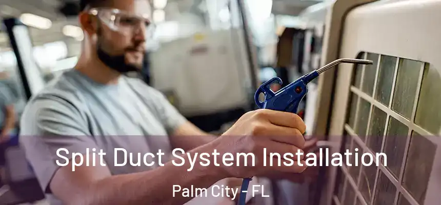  Split Duct System Installation Palm City - FL