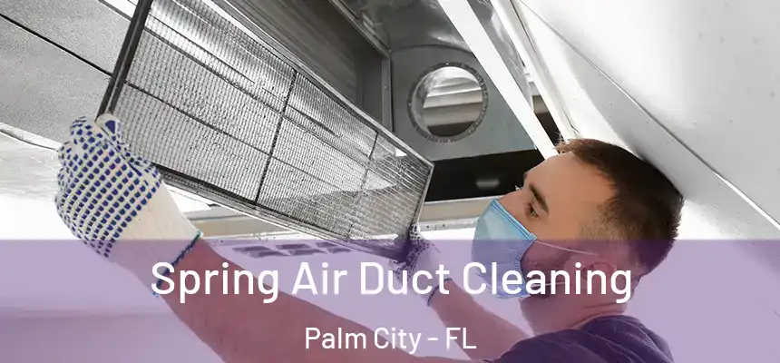  Spring Air Duct Cleaning Palm City - FL
